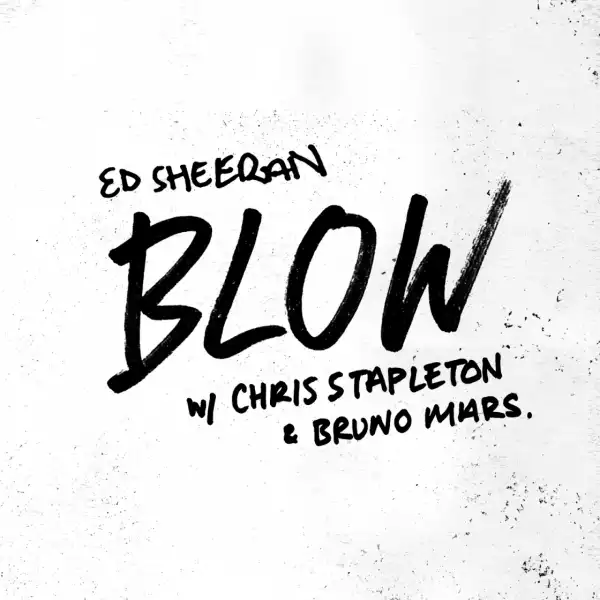 Ed Sheeran - Blow (ft. Chris Stapleton & Bruno Mars)